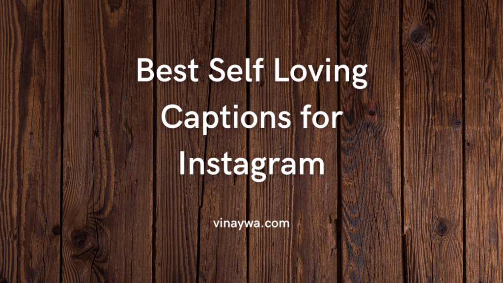 Best Self Loving Captions for Instagram