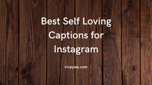 Best Self Loving Captions for Instagram