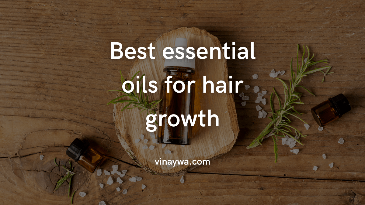 Best essential oils for hair growth