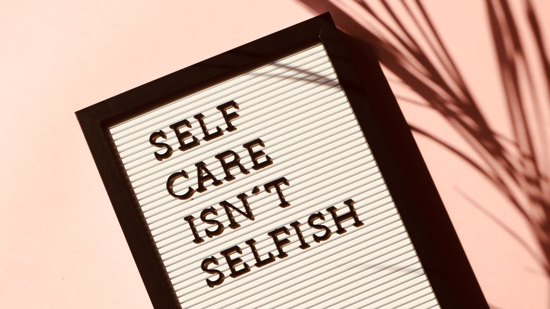 self care isn t selfish signage