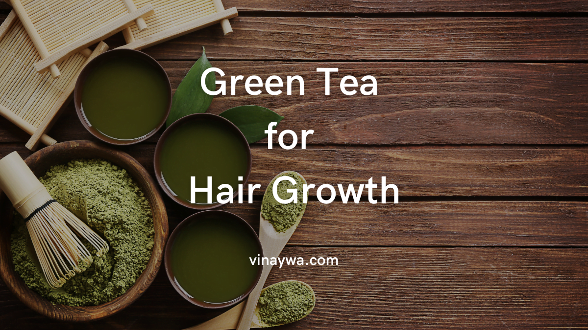 Green Tea for Hair Growth