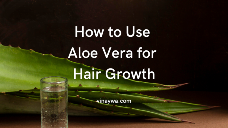 How to Use Aloe Vera for Hair Growth