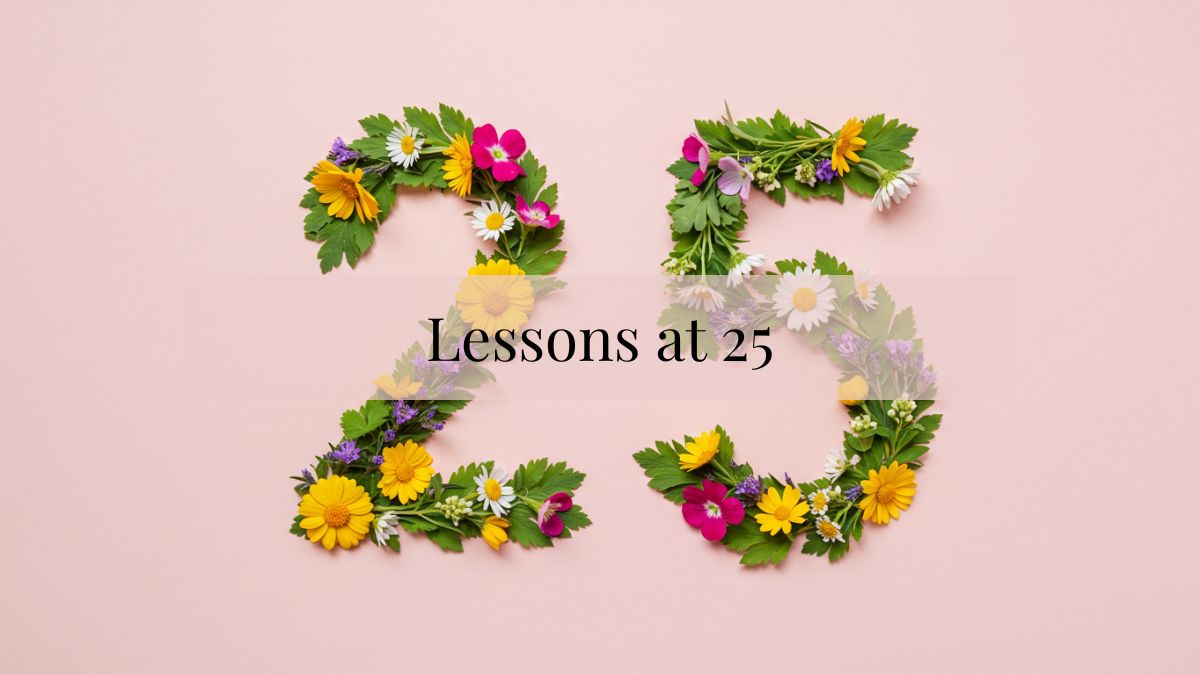 What 25 Taught Me
